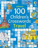 100 Children's Crosswords: Travel (Puzzles, Crosswords and Wordsearches) 1836053789 Book Cover
