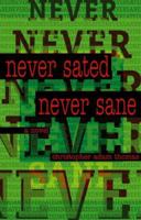 Never Sated, Never Sane 097469830X Book Cover