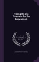 Thoughts and counsels for the impenitent 1165153831 Book Cover