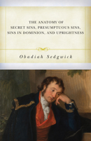 The Anatomy of Secret Sins, Presumptuous Sins, Sins in Dominion, and Uprightness B0F3F6NXLH Book Cover
