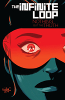 The Infinite Loop, Vol. 2: Nothing But the Truth 1684052416 Book Cover