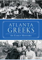 Atlanta Greeks: An Early History (American Heritage) 1467119504 Book Cover