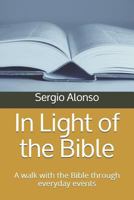 In Light of the Bible: A walk with the Bible through everyday events 1799148394 Book Cover