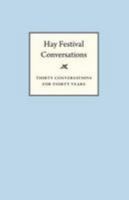 Hay Festival Conversations: Thirty Conversations for Thirty Years 2017 0954716892 Book Cover