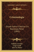 Criminolog�a: Estudo Sobre O Delicto E A Repress�o Penal... 1166488683 Book Cover