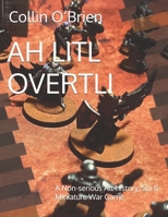 AH LITL OVERTLI: A Non-serious Alt-history/Sci-fi Miniature War Game (CLAWS-Associated Games) B0CKD3YBDJ Book Cover