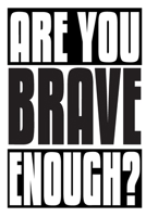 Are You Brave Enough?: 6x9 College Ruledline 150 Pages 1089654618 Book Cover