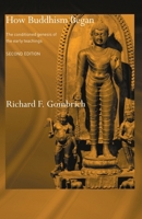 How Buddhism Began: The Conditioned Genesis of the Early Teachings 0415514169 Book Cover