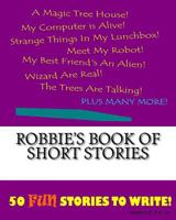 Robbie's Book Of Short Stories 1522851771 Book Cover