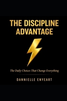 The Discipline Advantage: The Daily Choices that Change Everything B0GW5QJT89 Book Cover