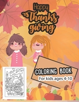 Happy thanksgiving coloring book for kids ages 4-10: Thanksgiving Coloring Book for Kids, children, Toddlers and Preschoolers B08MHZBSBN Book Cover