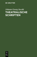 Theatralische Schriften: Nachtrag zu seinen sämtlichen Werken 3111125750 Book Cover