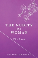 The Nudity of a Woman: The Snap 1779412525 Book Cover