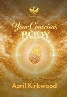 Your Conscious Body: Embodying the Life You Were Made For (The Golden Revamp) B0GVN2KH94 Book Cover