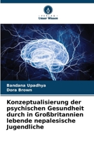 Konzeptualisierung der psychischen Gesundheit durch in Großbritannien lebende nepalesische Jugendliche (German Edition) 6208103134 Book Cover