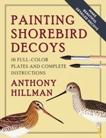Painting Shorebird Decoys: 16 Full-Color Plates and Complete Instructions 048625349X Book Cover
