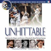 Unhittable: Reliving the Magic and Drama of Baseball's Best-Pitched Games 1572436662 Book Cover