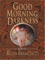 Good Morning, Darkness 0446616486 Book Cover