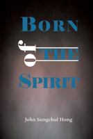 Born of the Spirit 1609470516 Book Cover