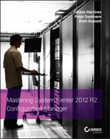 Mastering System Center 2012 R2 Configuration Manager 111882170X Book Cover