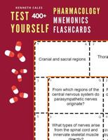 Test Yourself 400+ Pharmacology Mnemonics Flashcards: Practice pharmacology flash cards for exam preparation 1098729501 Book Cover
