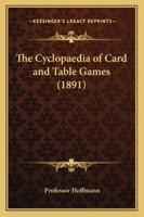 The Cyclopaedia of Card and Table Games 1162734302 Book Cover