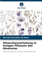 Mineralienverteilung in einigen Pflanzen des Amazonas: Bauhinia, Cecropia, Connarus und Mansoa-Arten (German Edition) 6207398696 Book Cover