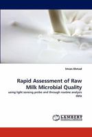 Rapid Assessment of Raw Milk Microbial Quality: using light sensing probe and through routine analysis data 384338424X Book Cover
