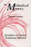 The Methodical Memory: Invention in Current-Traditional Rhetoric 0809316153 Book Cover
