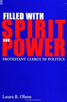 Filled With Spirit and Power: Protestant Clergy in Politics 0791445895 Book Cover