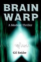 Brain Warp: A Medical Thriller 0595288758 Book Cover
