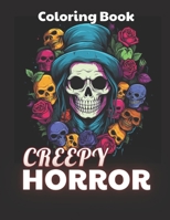 Creepy Horror Coloring Book for Adults: New and Exciting Designs B0CNDBHVNZ Book Cover