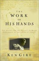The Work of His Hands : The Agony and Ecstasy of Being Conformed to the Image of Christ 1569552932 Book Cover
