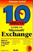10 Minute Guide to Microsoft Exchange (Sams Teach Yourself in 10 Minutes) 0789706776 Book Cover