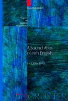 A Sound Atlas of Irish English (Topics in English Linguistics) 311018298X Book Cover