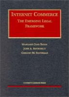 Internet Commerce: The Emerging Legal Framework (University Casebook Series) 1587789183 Book Cover