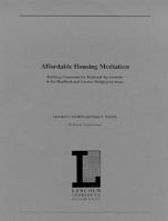 Affordable Housing Mediation: Building Consensus for Regional Agreements in the Hartford and Greater Bridgeport Areas 1558441131 Book Cover