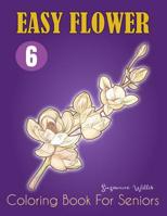 Easy Flower Coloring Book for Seniors: Flower Coloring Book Seniors Adults Large Print Easy Coloring 1092176683 Book Cover