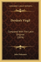 Dryden's Virgil: Compared With The Latin Original (1874) 1120613604 Book Cover