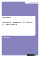Mutagenicity Assessment of Textile Dyes by Using Ames Test 3346494403 Book Cover