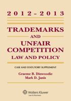 Trademarks and Unfair Competition: Law and Policy 2012 - 2013 Case and Statutory Supplement 1454811056 Book Cover