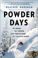 Powder Days: The Hidden History of Skiing and the Legend of the Ski Bum 1335081119 Book Cover