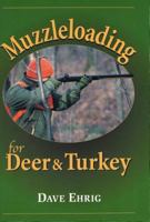 Muzzleloading For Deer And Turkey 0811701379 Book Cover