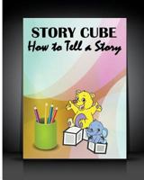 Story Cube: How to Tell a Story (Creative Games for Kids 2016) 1530650747 Book Cover