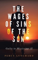 The Wages of Sins of the Son: Guilty in Mississippi II B0GRCS2KDG Book Cover