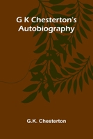 G K Chesterton's Autobiography 9374129124 Book Cover