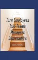 Turn Employees Into Teams Managers Into Leaders B0FSN9P4TC Book Cover