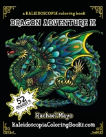 Dragon Adventure 2: A Kaleidoscopia Coloring Book: The Adventure Continues 1545468486 Book Cover