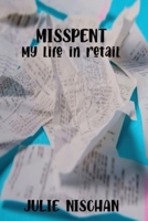 MISSPENT-My life in retail 0578827212 Book Cover