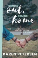 Coming Out Coming Home: The story of the pastor's wife who fell in love with a woman 1990966942 Book Cover